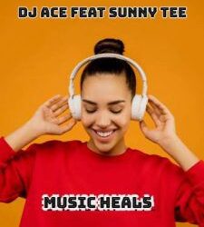 DOWNLOAD DJ Ace – Music Heals ft Sunny Tee mp3