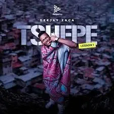 DOWNLOAD DeejayZaca – Tshepe (Lesson No. 1) mp3