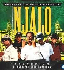 DOWNLOAD Novatron, Carter IV & Blacko SA – Njalo ft LeeMckrazy & Scotts Maphuma mp3