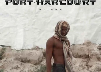 DOWNLOAD Vicoka – Port Harcourt (Me I Go Fit Die For My Mama) mp3