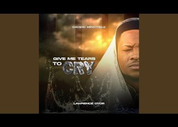 DOWNLOAD Lawrence Oyor – Give Me Tears To Cry mp3