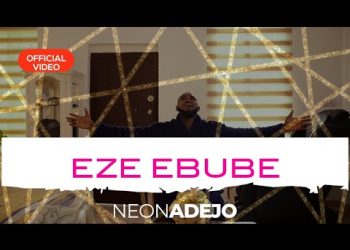DOWNLOAD Neon Adejo – Eze Ebube mp3