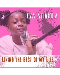 DOWNLOAD Eva Atiniola – Living the Best of my life mp3