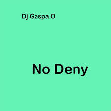 DOWNLOAD Dj Gaspa O – No Deny (Slow Version) mp3