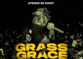 DOWNLOAD Striker De Donzy – Grass 2 Grace mp3
