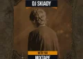 DOWNLOAD DJ Skiady – With You Mixtape 2025 Ft. Davido &. Omah Lay mp3