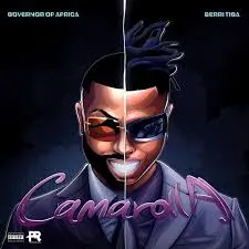 DOWNLOAD Governor Of Africa – Camarolla Ft. Berri Tiga mp3