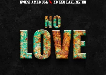DOWNLOAD Kwesi Amewuga – No Love Ft. Kweku Darlington mp3