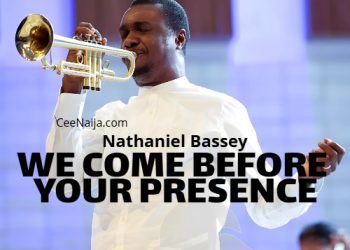 DOWNLOAD Nathaniel Bassey – We Come Before Your Presence mp3