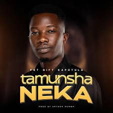 DOWNLOAD Pst Gift Kaputula – Tamunsha Neka mp3