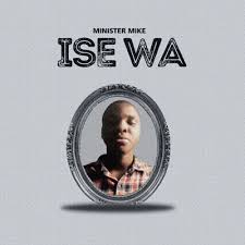 DOWNLOAD Minister Mike – Ise Wa mp3