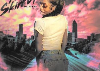 DOWNLOAD Pluto – Pull Yo Skirt Up mp3