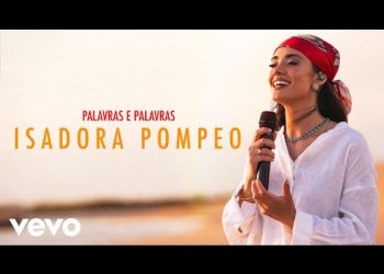 DOWNLOAD Isadora Pompeo – Palavras E Palavras mp3 | Lyrics
