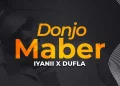 Iyanii – Donjo Maber Ft Dufla