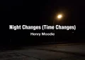 Night Changes (Time Changes) cover mp3 Download song lyrics by Henry Moodie