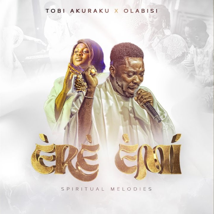 Tobi Akuraku – Ere Emi Ft Olabisi